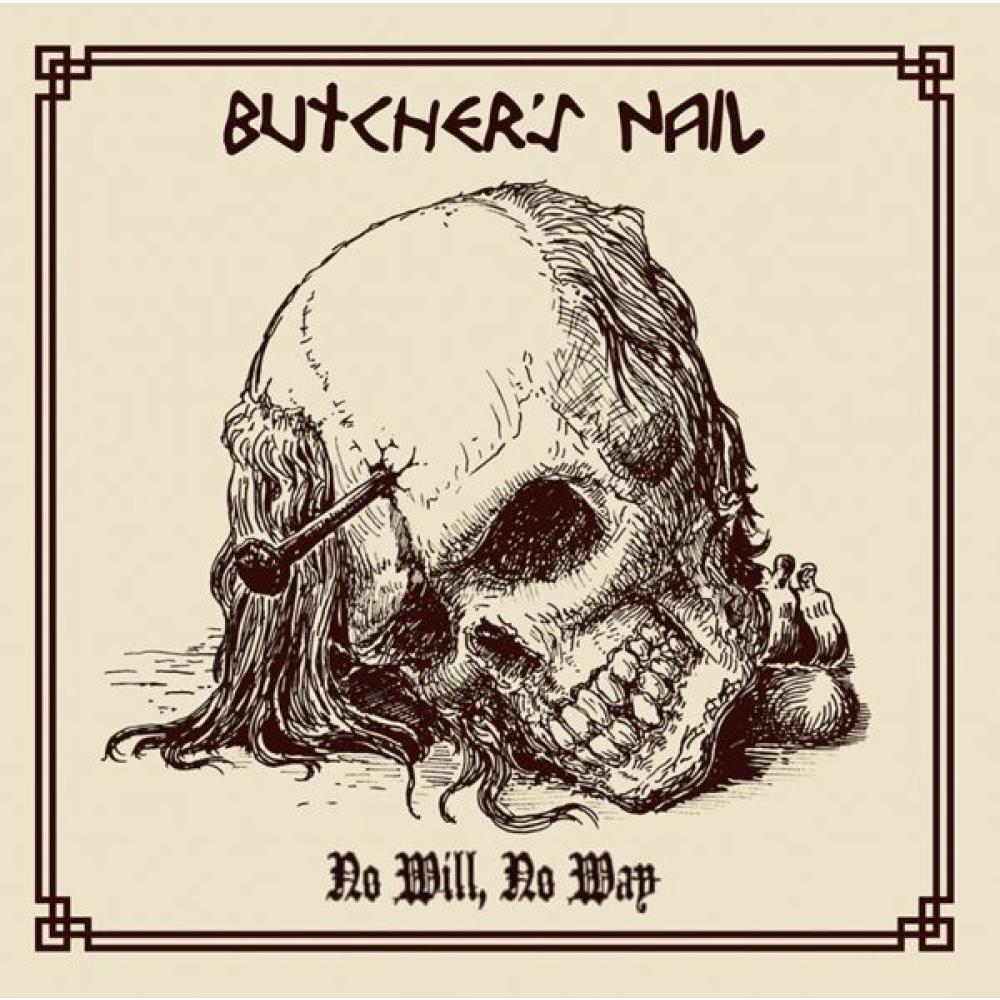 Butcher's Nail -No Will, No Way-