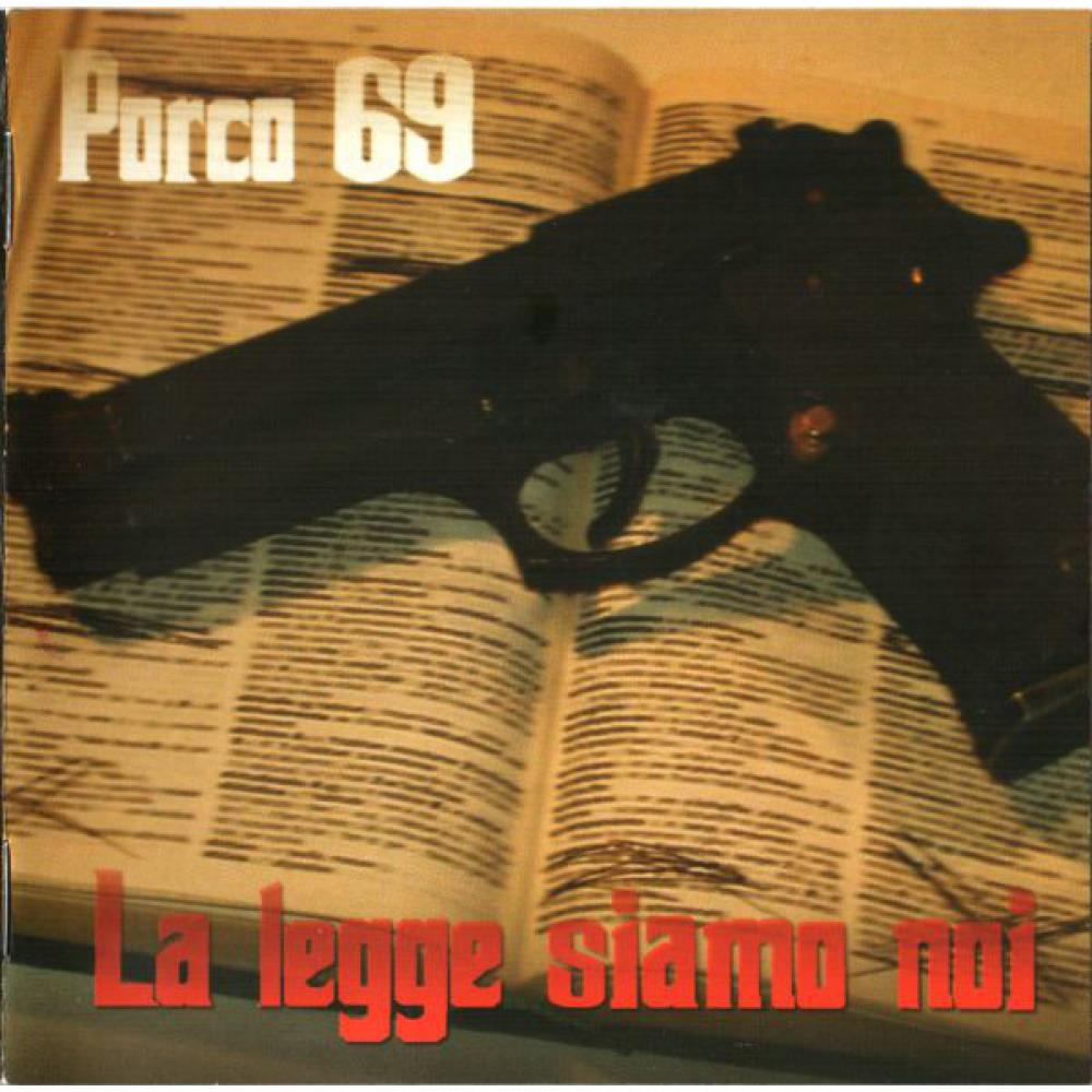 Porco 69 -La Legge Siamo Noi-