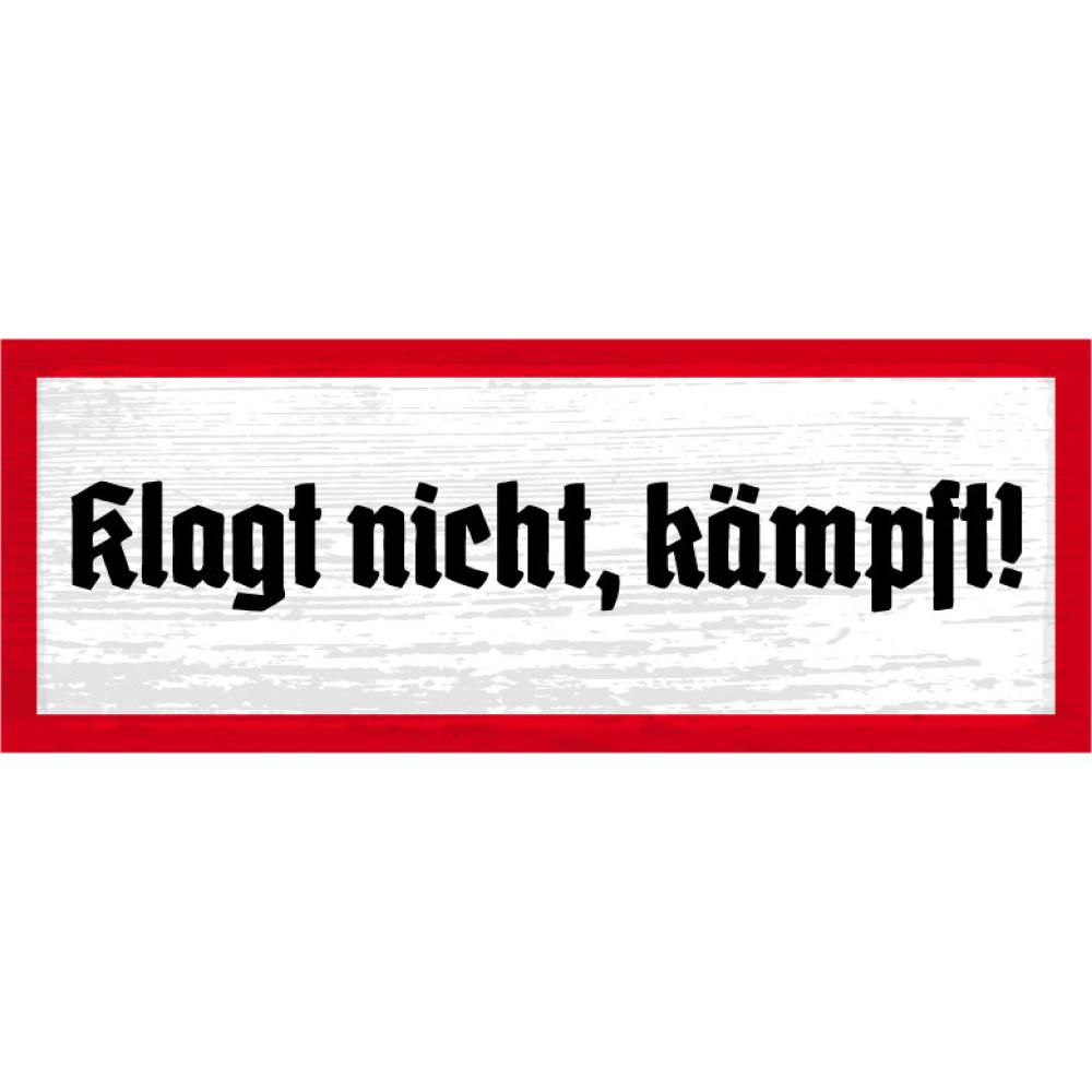 Blechschild - Klagt nicht 4