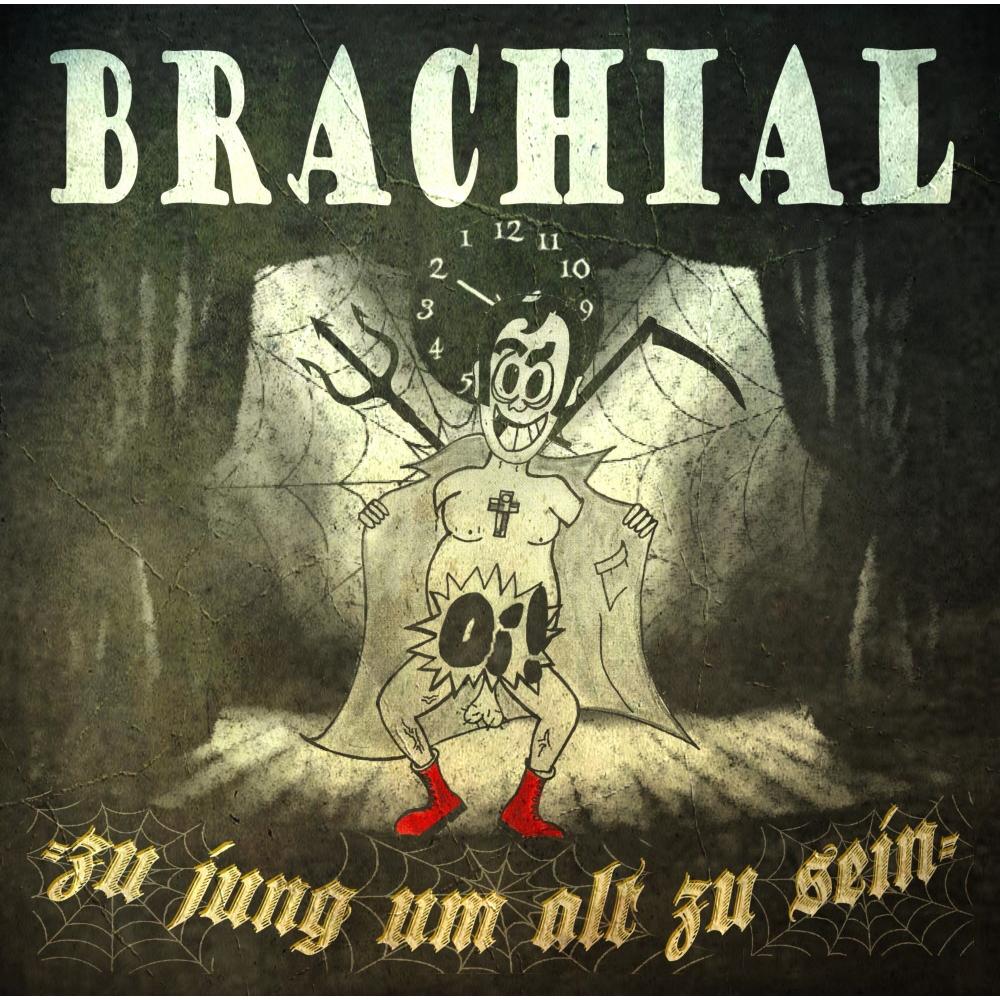 Brachial -zu jung um alt zu sein-