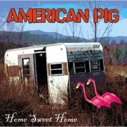 American Pig -Home Sweet Home