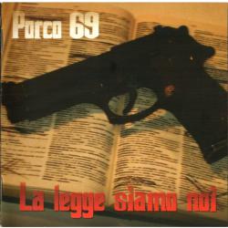 Porco 69 -La Legge Siamo Noi-