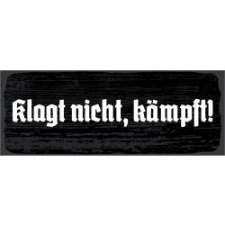 Blechschild - Klagt nicht 8