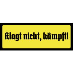 Blechschild - Klagt nicht 6